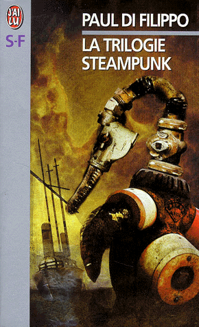La trilogie steampunk de Paul Di Filippo