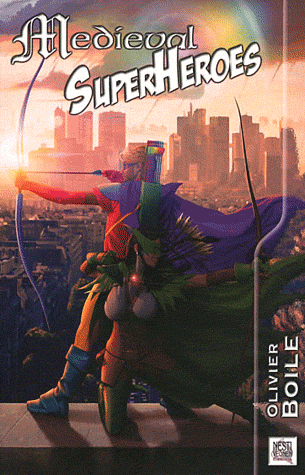 Medieval SuperHeroes d’Olivier Boile