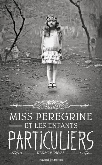 Miss Peregrine et les enfants particuliers de Ransom Riggs