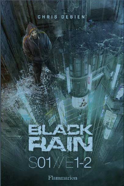 Black Rain – S01 // E1-2 de Chris Debien