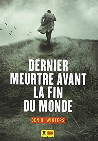 Dernier meurtre avant la fin du monde, de Ben H. Winters
